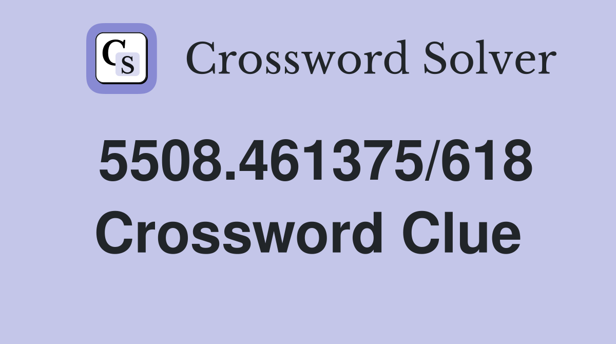 5508.461375/618 Crossword Clue