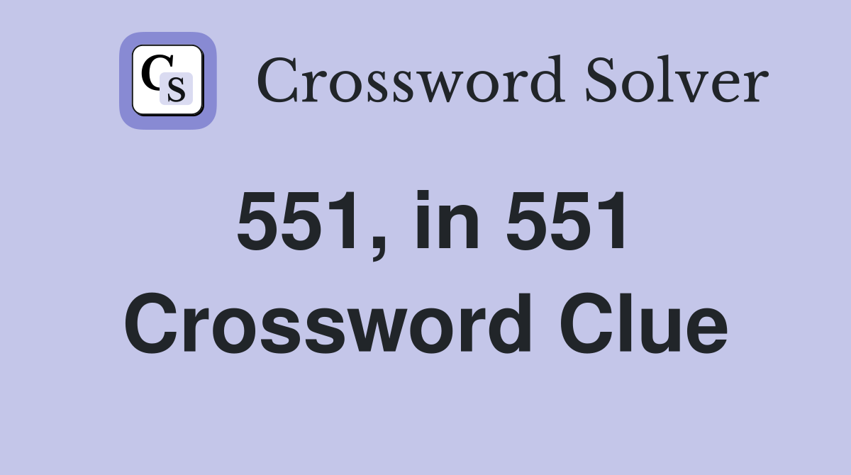 551, in 551 Crossword Clue