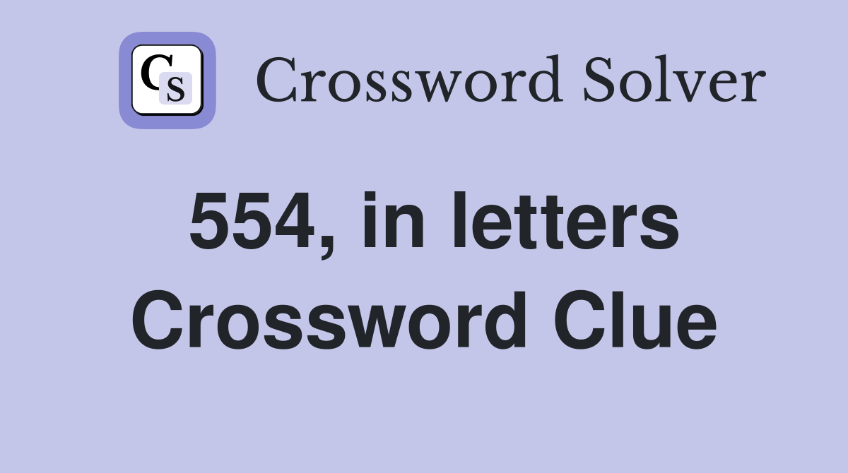 554, in letters Crossword Clue