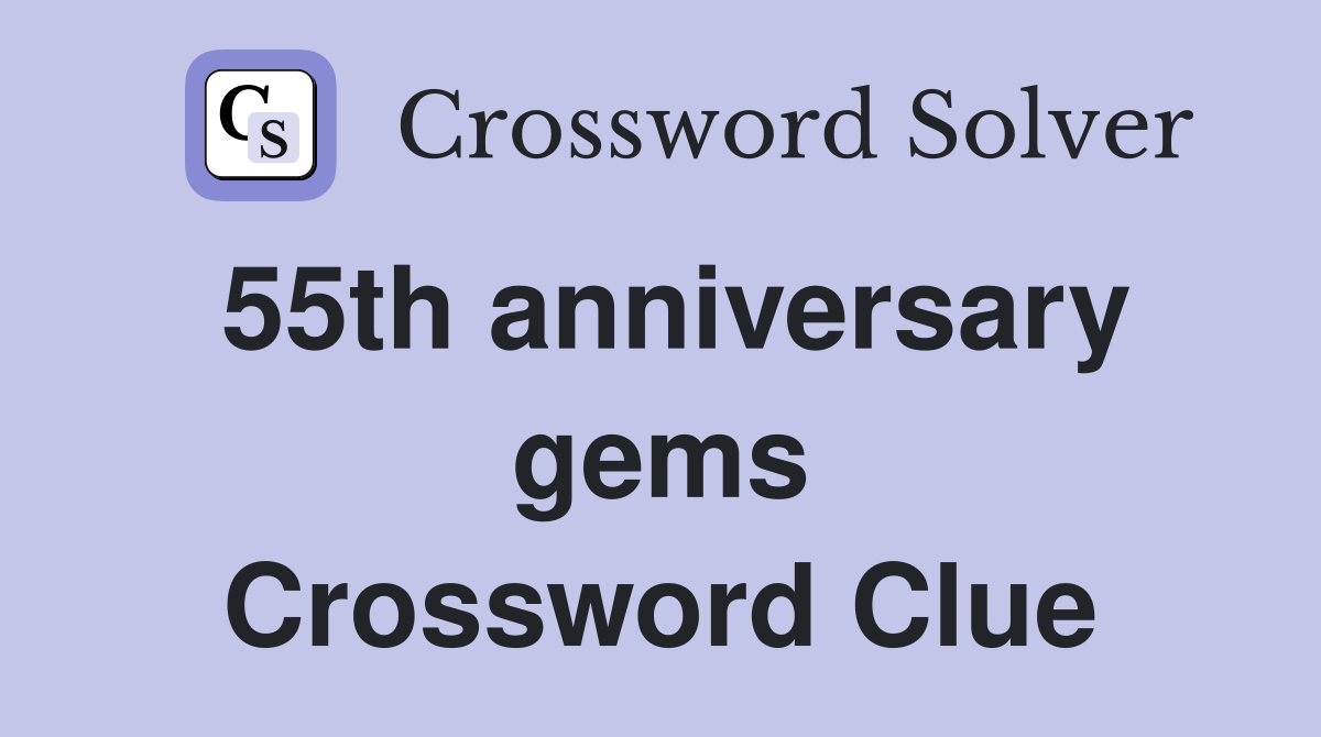 55th anniversary gems Crossword Clue