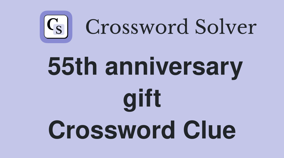 55th anniversary gift Crossword Clue