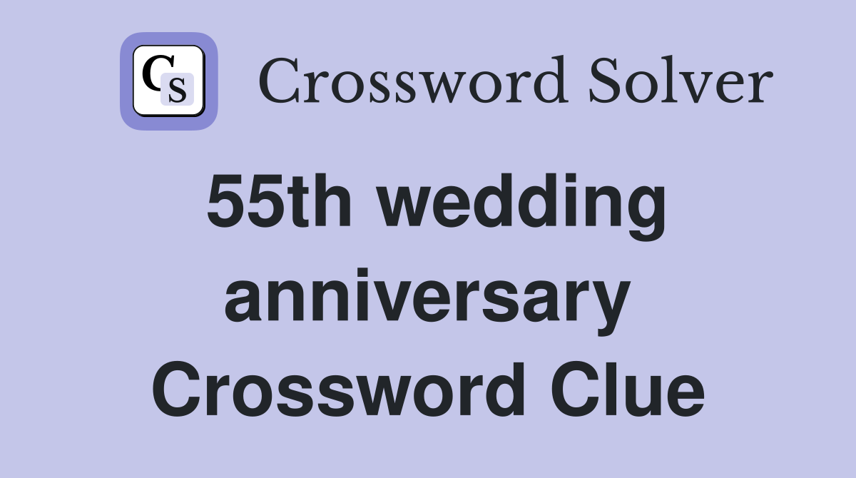 55th wedding anniversary Crossword Clue