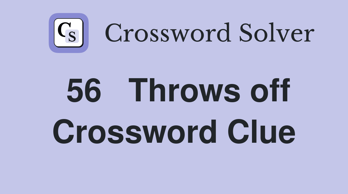 56	Throws off Crossword Clue