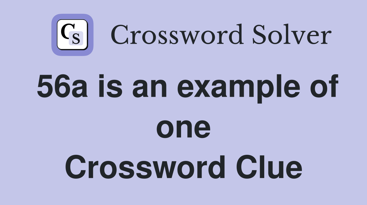 56a is an example of one Crossword Clue