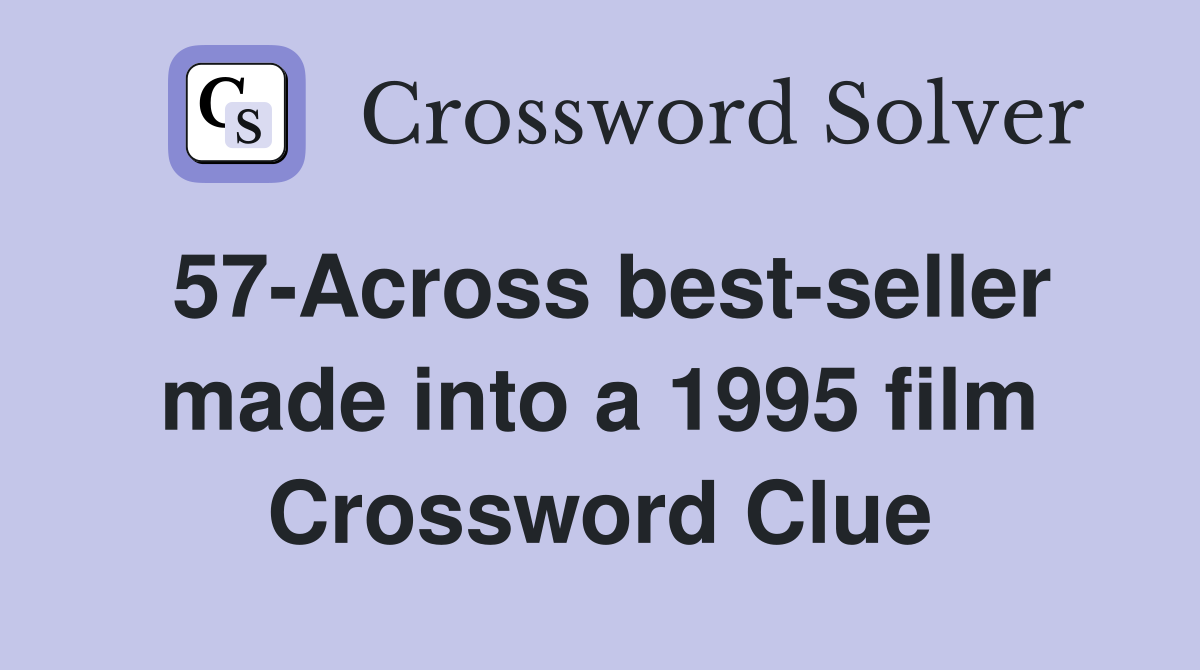 57-Across best-seller made into a 1995 film Crossword Clue
