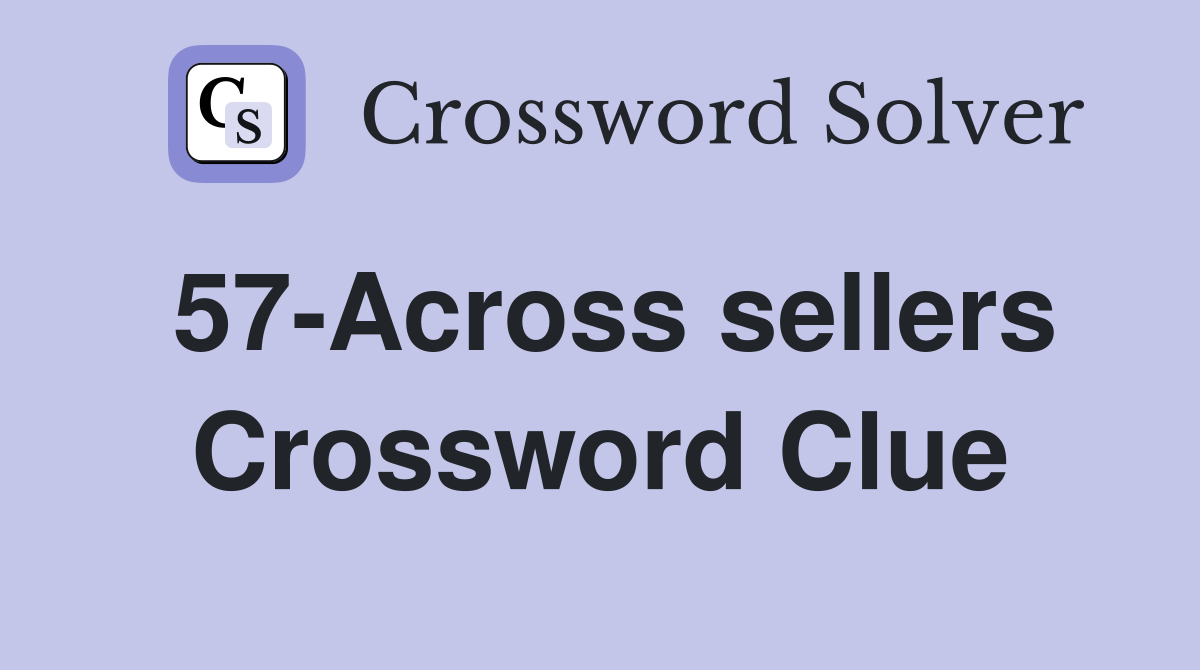 57-Across sellers Crossword Clue