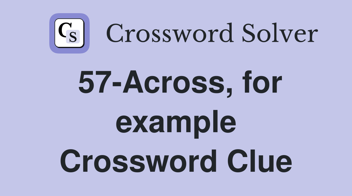 57-Across, for example Crossword Clue