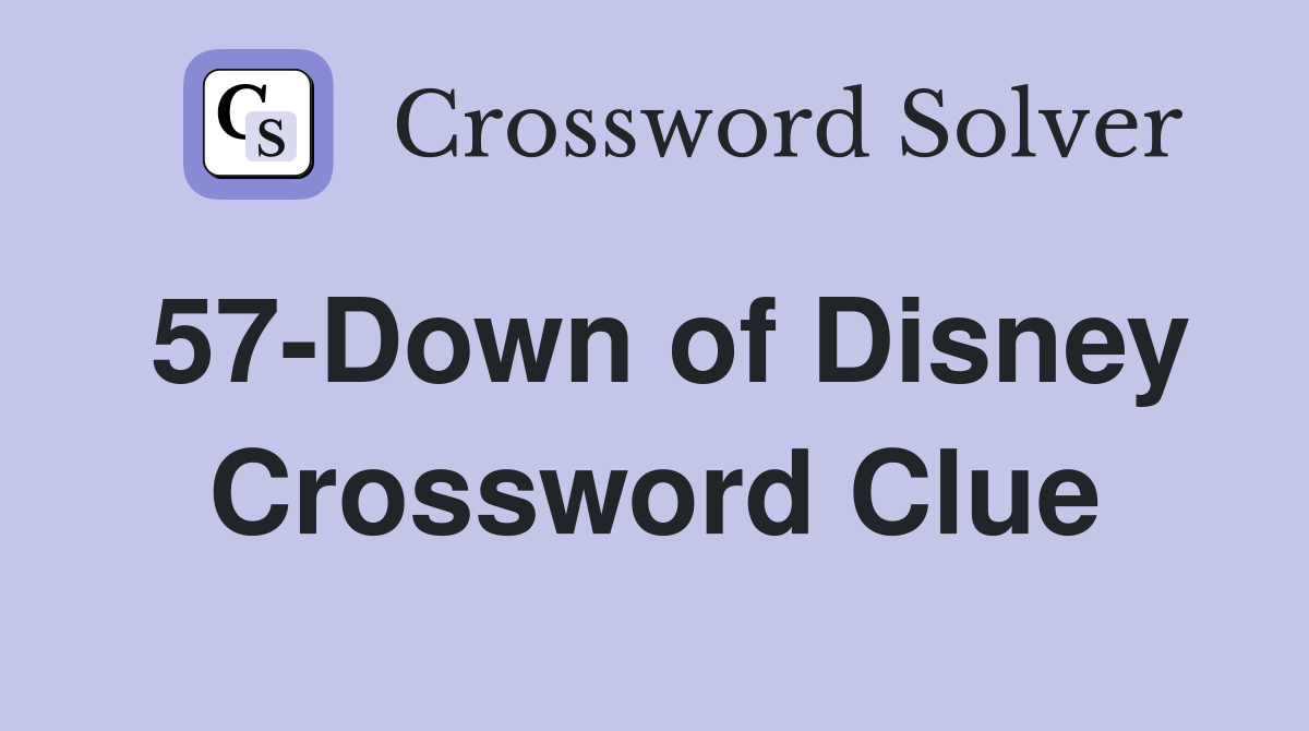 57-Down of Disney Crossword Clue