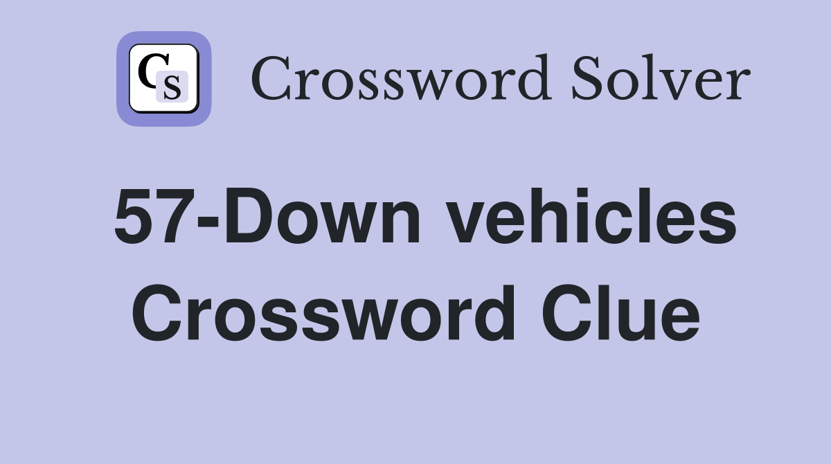57-Down vehicles Crossword Clue