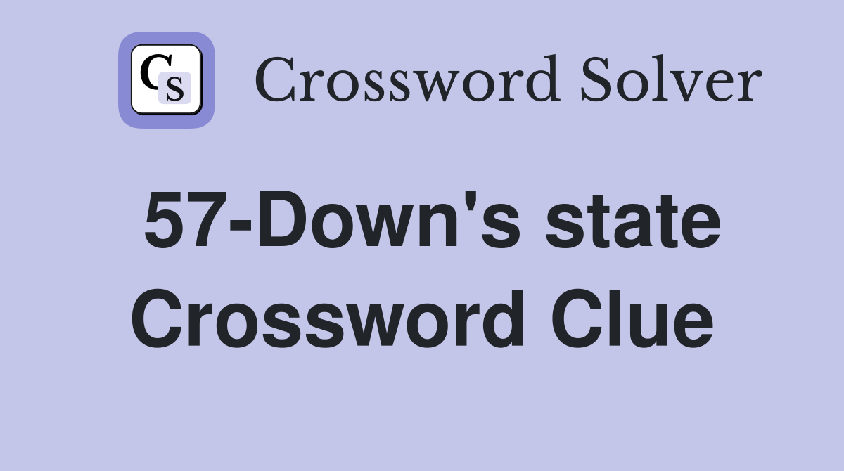 57-Down's state Crossword Clue
