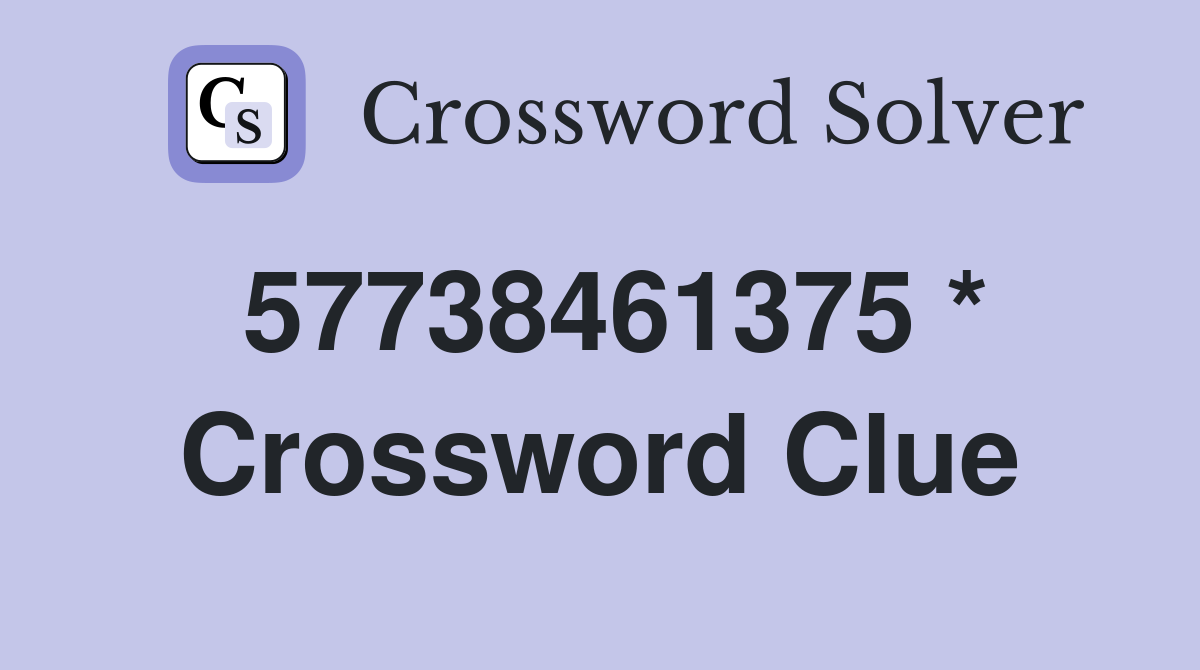 57738461375 * Crossword Clue