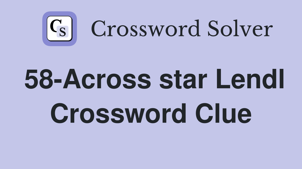 58-Across star Lendl Crossword Clue