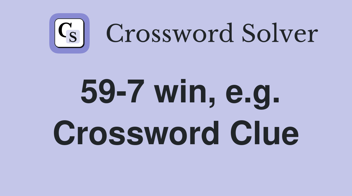 59-7 win, e.g. Crossword Clue