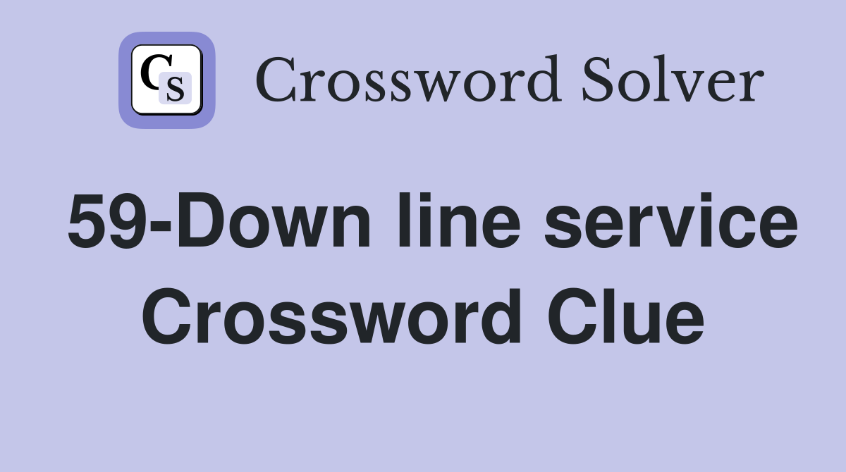 59-Down line service Crossword Clue