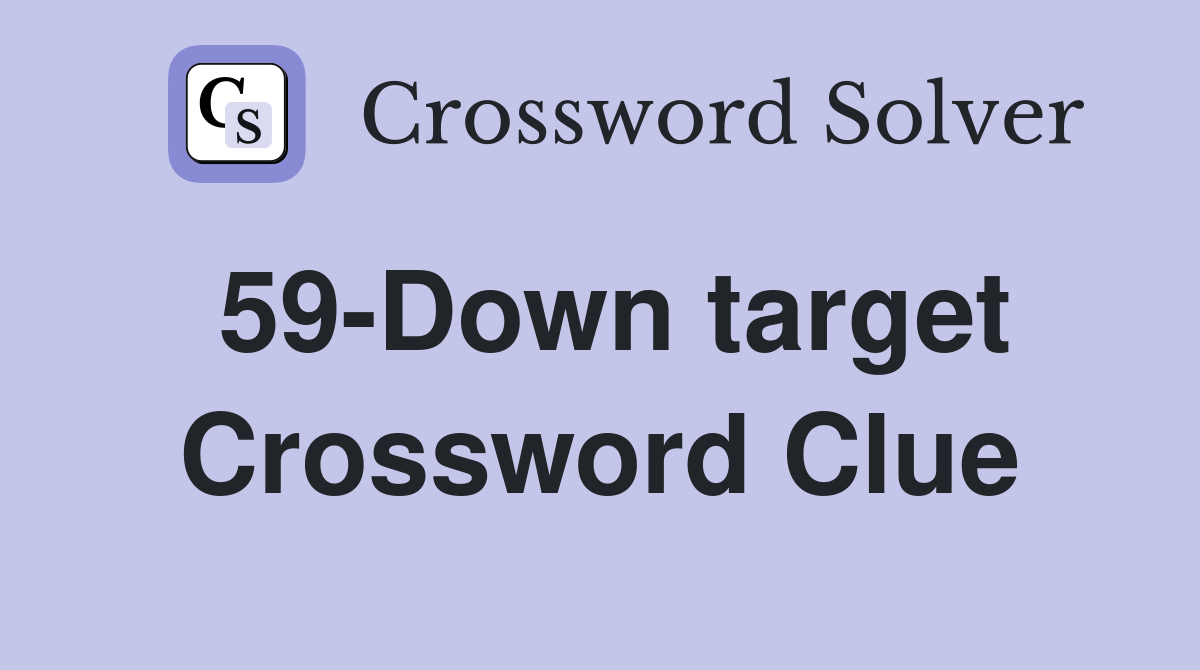 59-Down target Crossword Clue