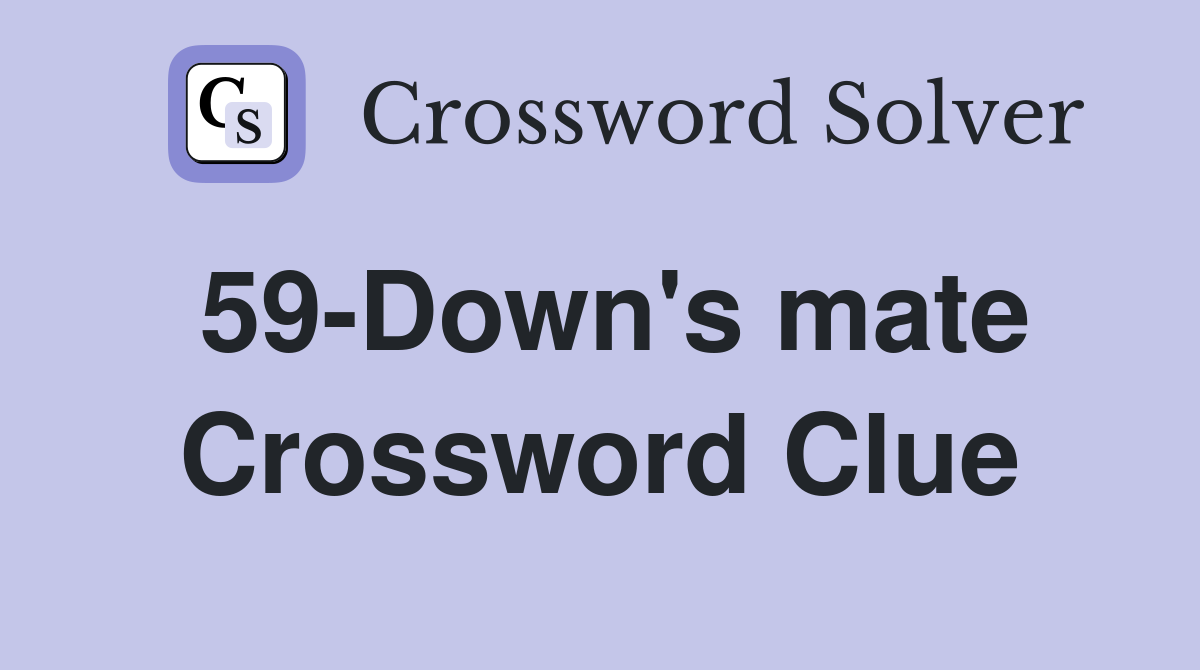 59-Down's mate Crossword Clue