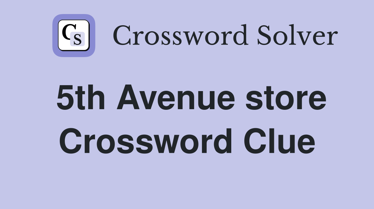5th Avenue store Crossword Clue