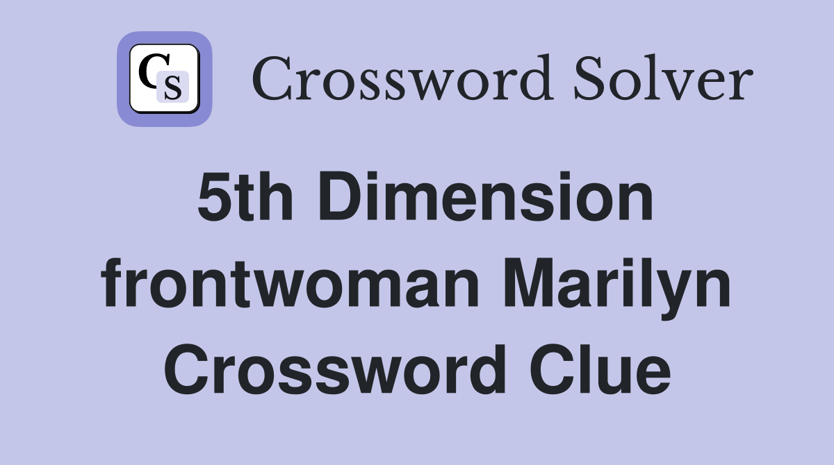 5th Dimension frontwoman Marilyn Crossword Clue