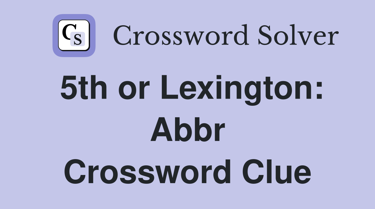 5th or Lexington: Abbr Crossword Clue