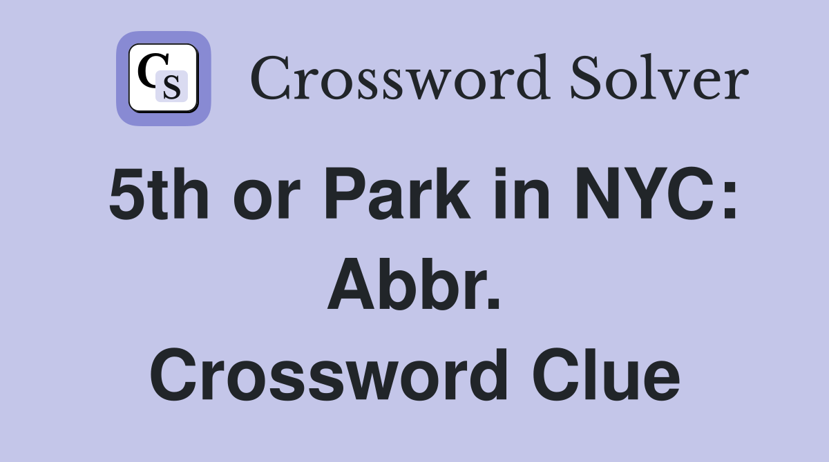 5th or Park in NYC: Abbr. Crossword Clue