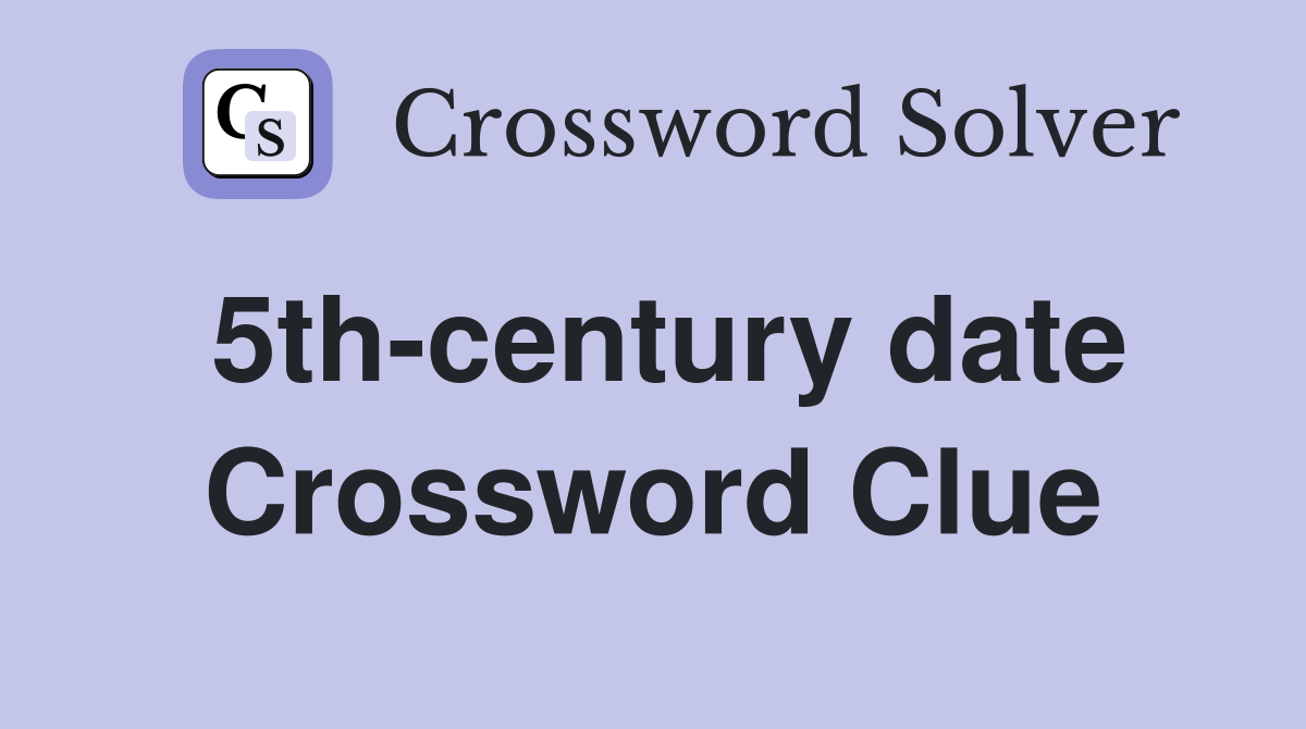 5th-century date Crossword Clue