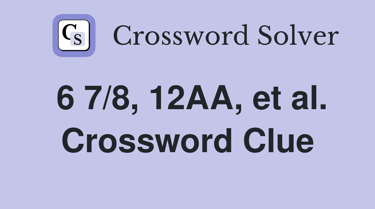6 7/8, 12AA, et al. Crossword Clue