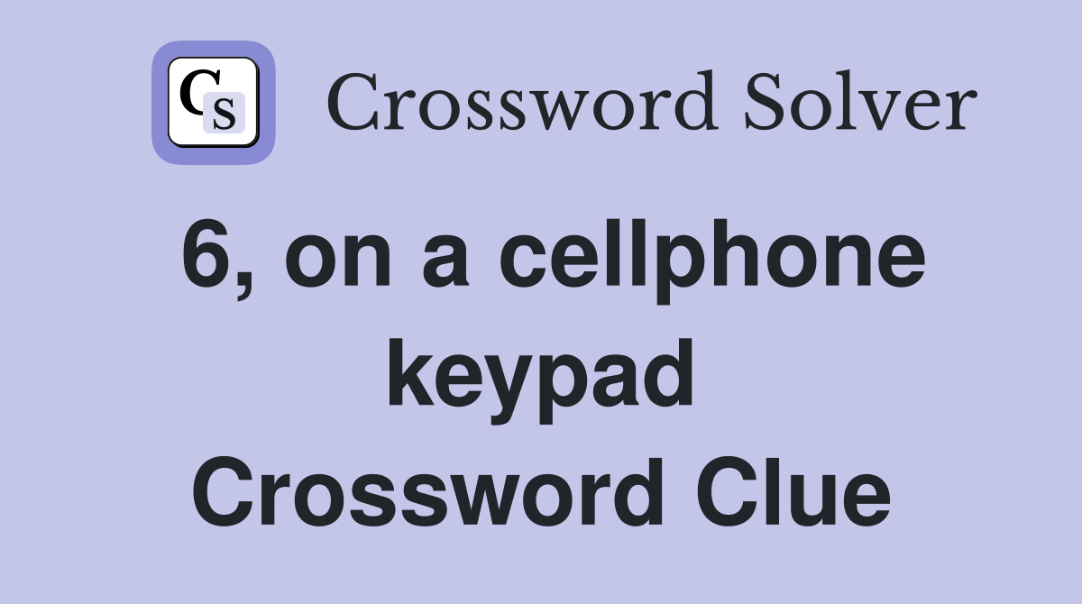 6, on a cellphone keypad Crossword Clue