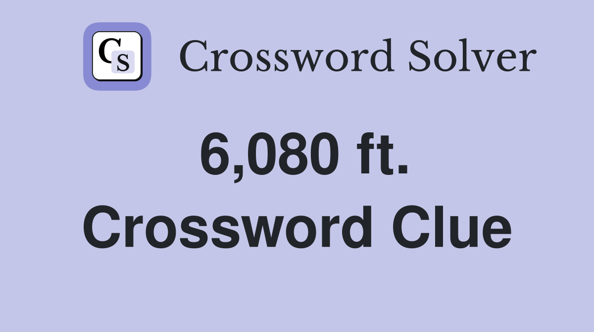 6,080 ft. Crossword Clue