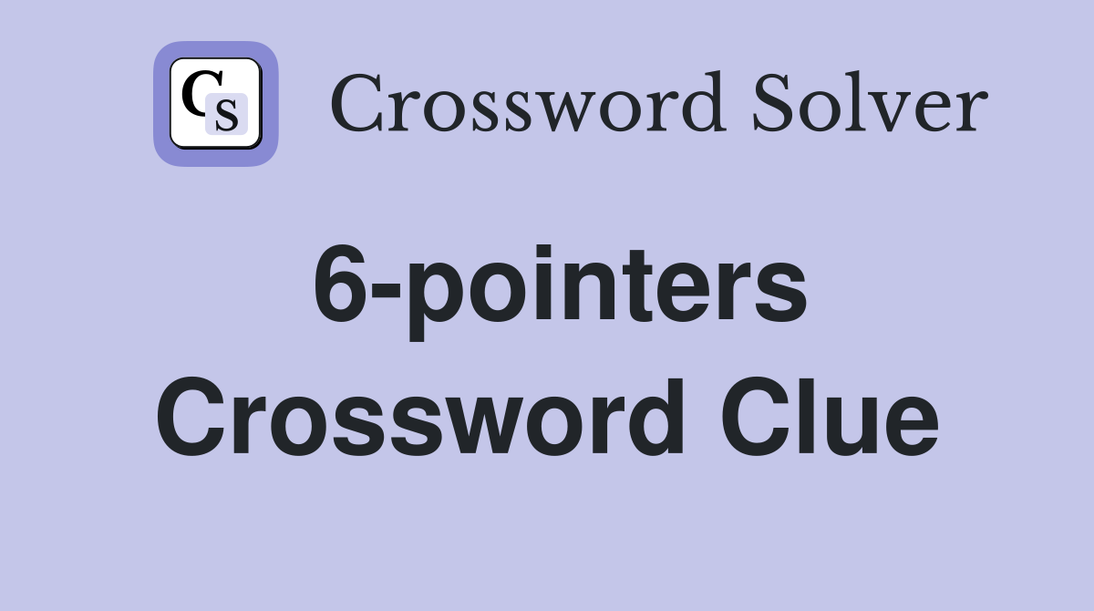 6-pointers Crossword Clue