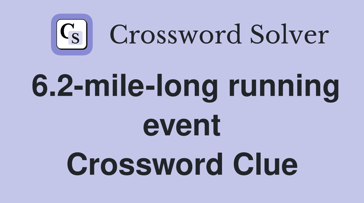 6.2-mile-long running event Crossword Clue