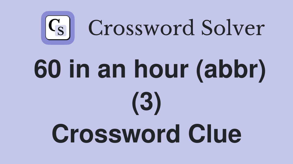 60 in an hour (abbr) (3) Crossword Clue