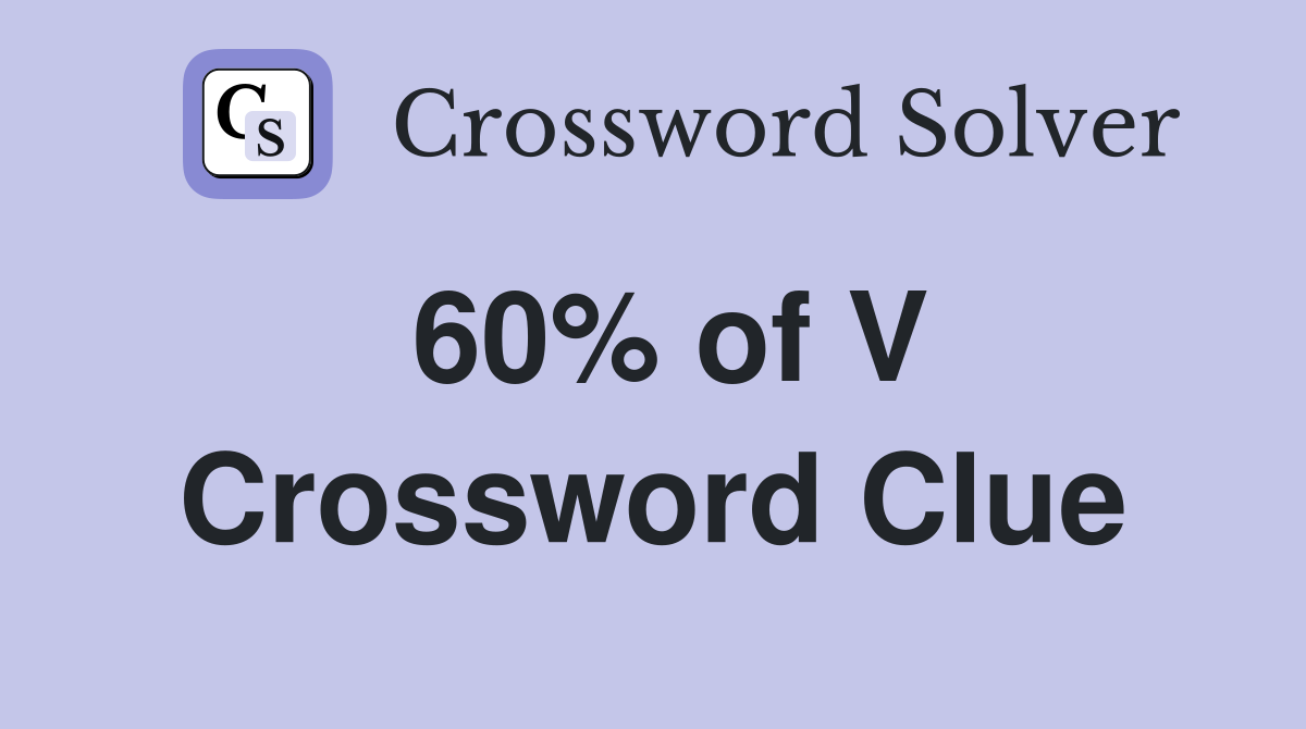 60% of V Crossword Clue
