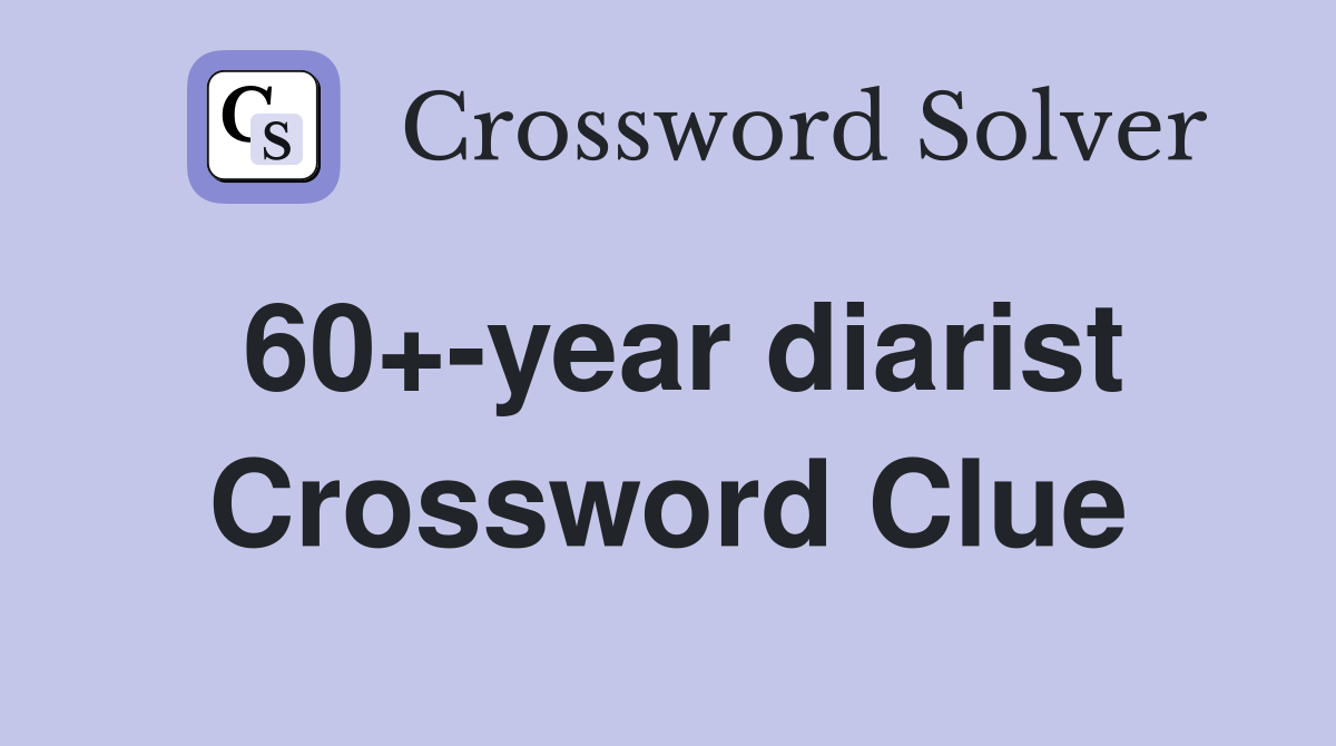60+-year diarist Crossword Clue