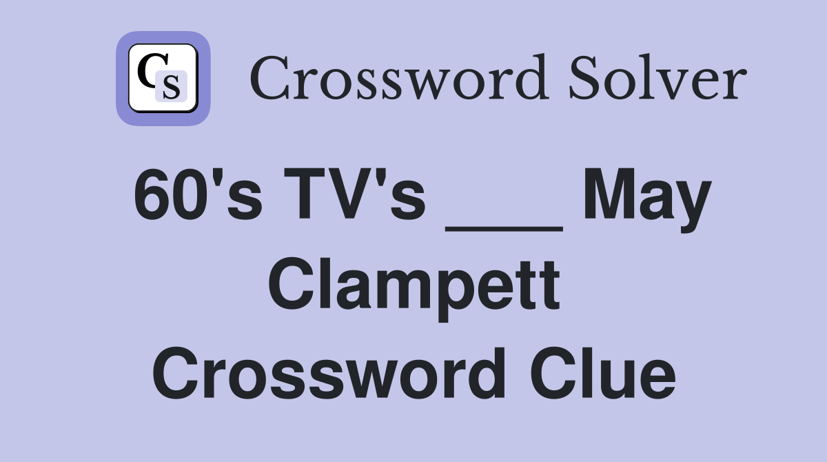 60's TV's ___ May Clampett Crossword Clue