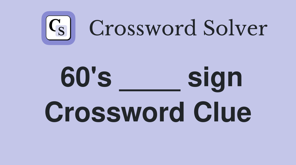 60's ____ sign Crossword Clue