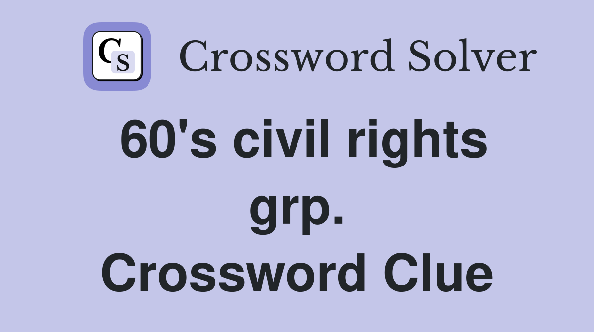 60's civil rights grp. Crossword Clue