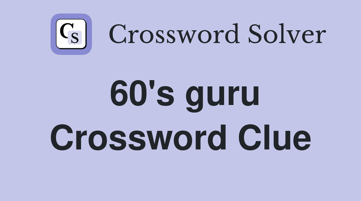 60's guru Crossword Clue