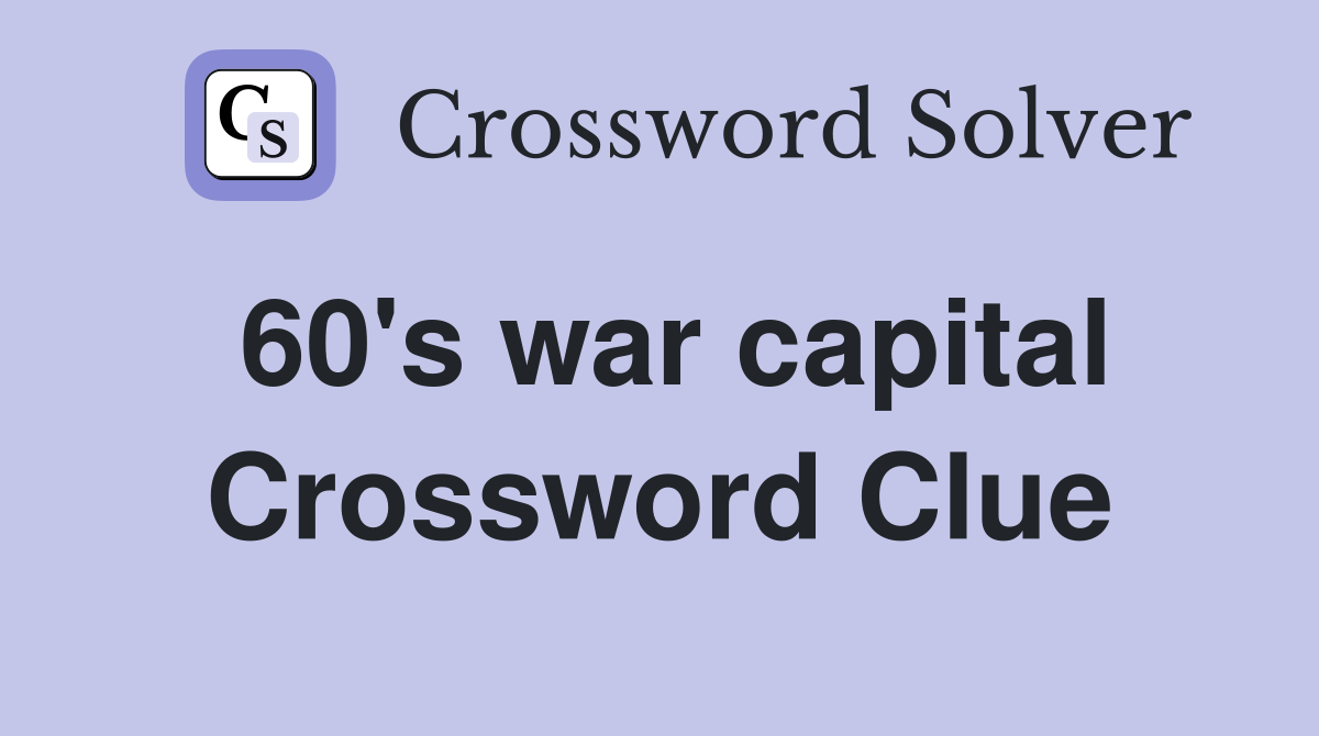 60's war capital Crossword Clue