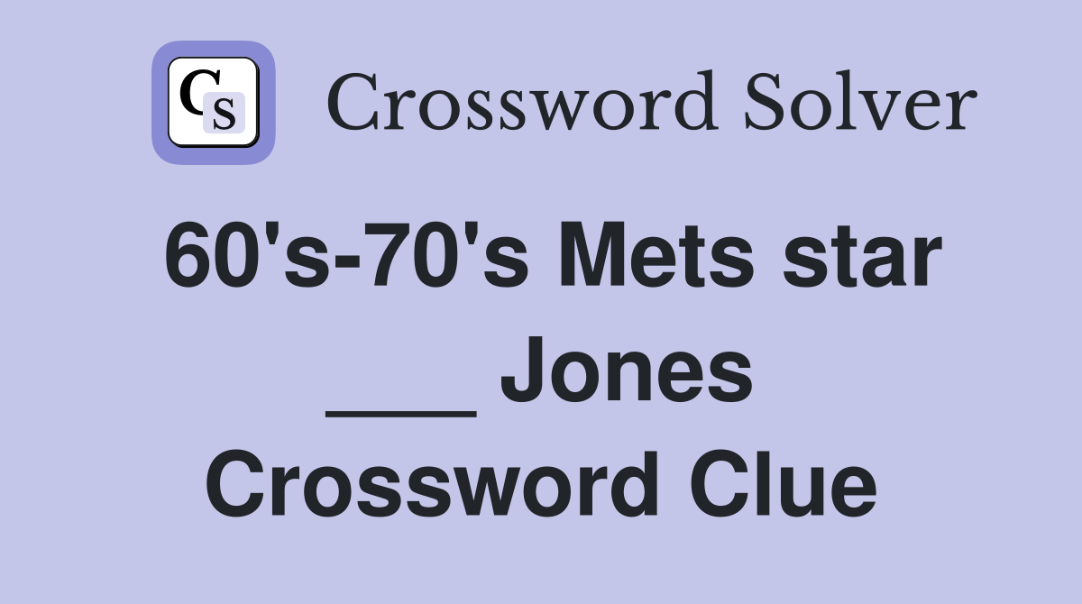 60's-70's Mets star ___ Jones Crossword Clue