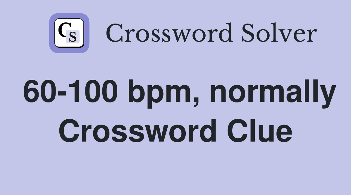 60-100 bpm, normally Crossword Clue