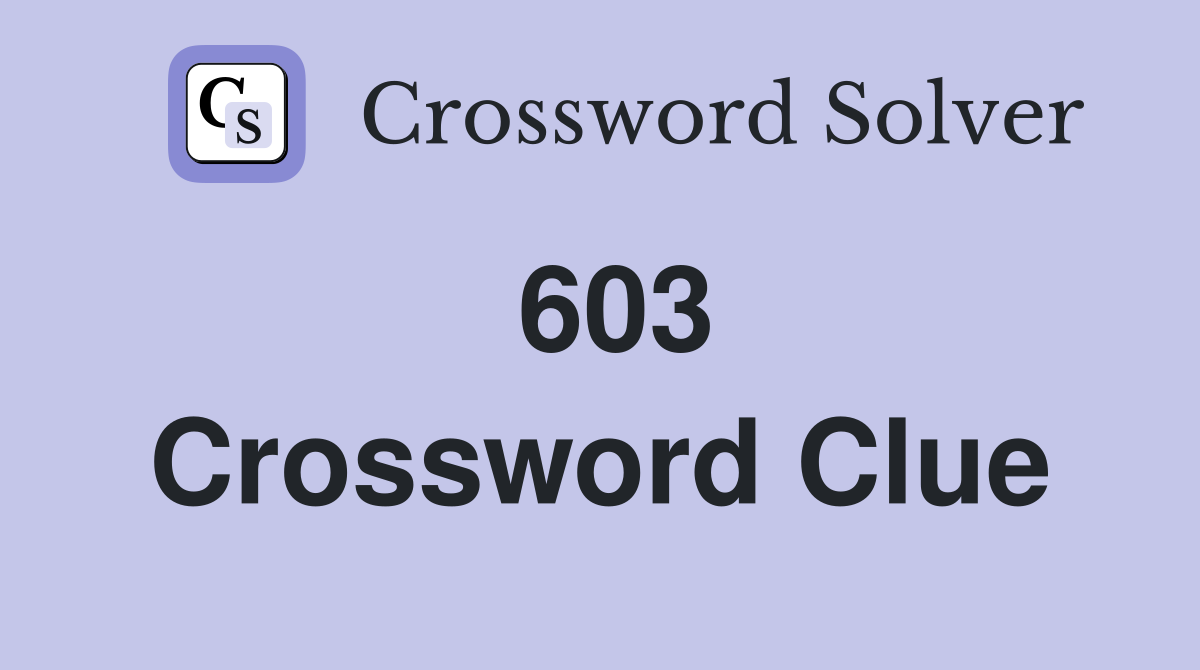 603 Crossword Clue