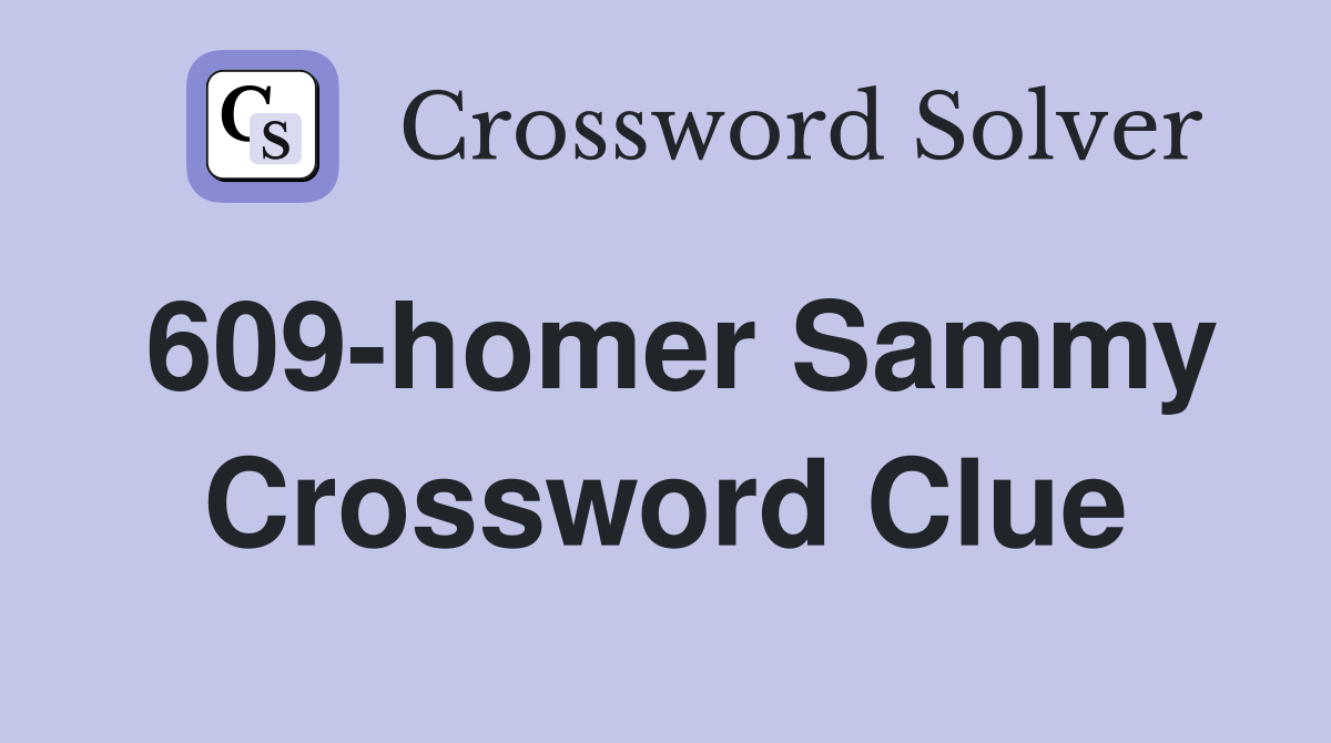 609-homer Sammy Crossword Clue
