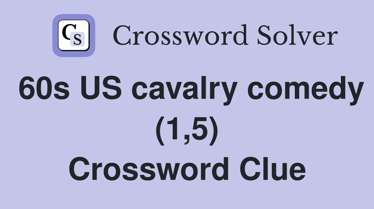 60s US cavalry comedy (1,5) Crossword Clue
