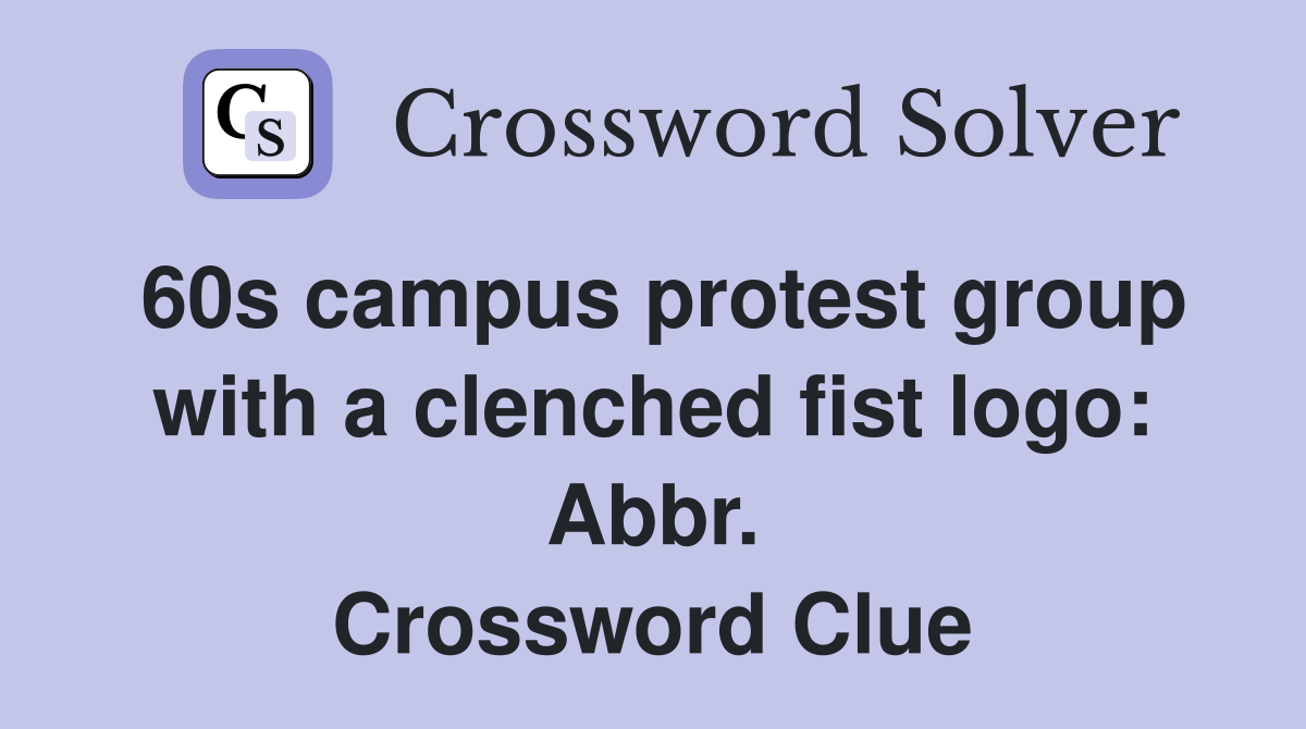 60s campus protest group with a clenched fist logo: Abbr. Crossword Clue