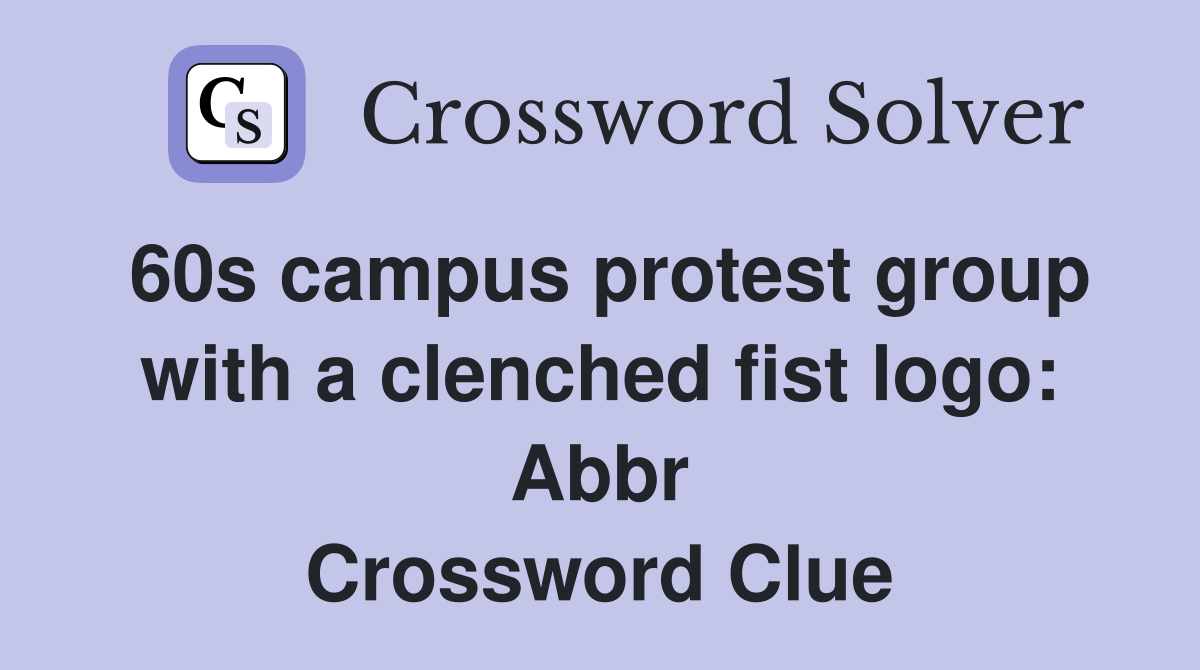 60s campus protest group with a clenched fist logo: Abbr. - Crossword ...