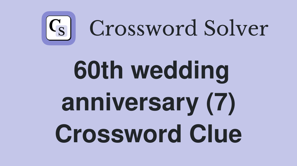 60th wedding anniversary (7) Crossword Clue