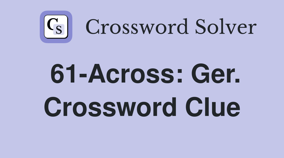 61-Across: Ger. Crossword Clue