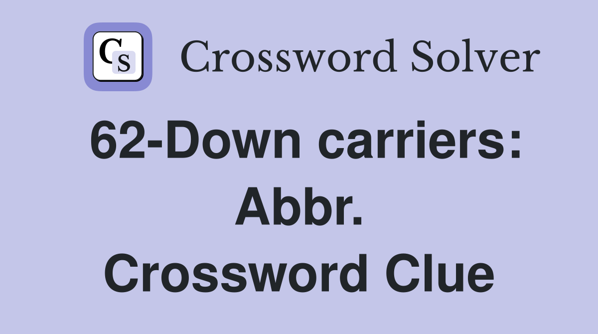 62-Down carriers: Abbr. Crossword Clue