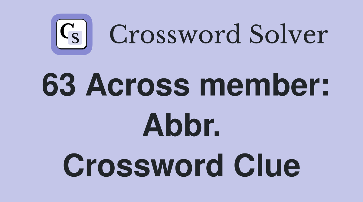 63 Across member: Abbr. Crossword Clue