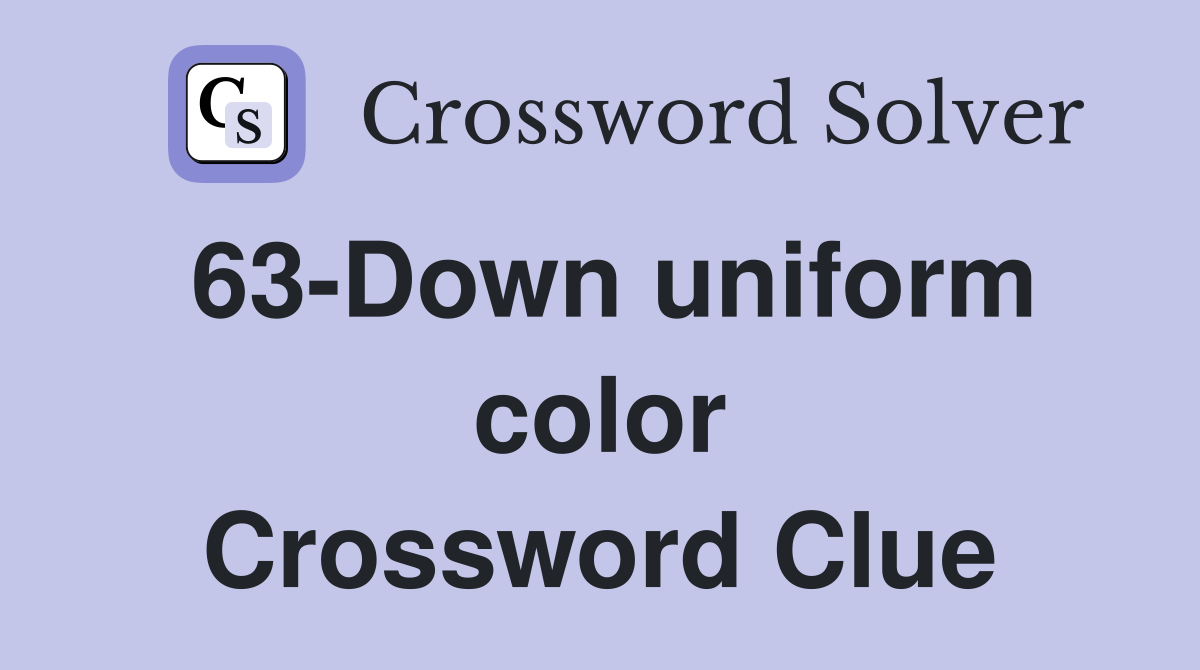 63-Down uniform color Crossword Clue